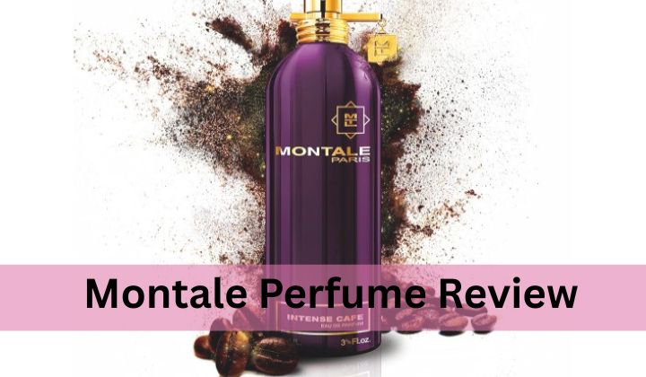 Montale Perfume Review
